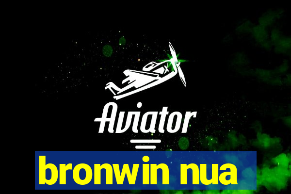 bronwin nua